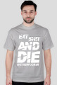 EAT SH*T AND DIE