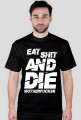 EAT SH*T AND DIE