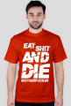 EAT SH*T AND DIE