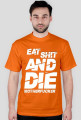 EAT SH*T AND DIE