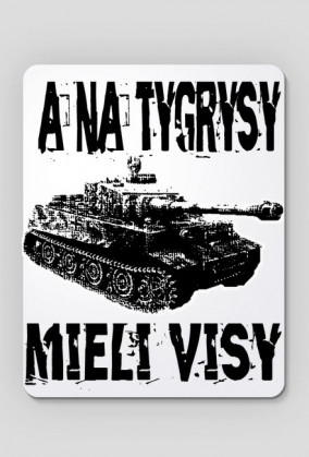 A na Tygrysy mieli Visy - podkładka pod myszkę