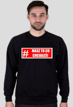 #MASZ TO CO CHCIAŁEŚ!