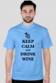 Keep Calm and Drink Wine