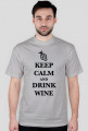 Keep Calm and Drink Wine