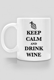 Keep Calm and Drink Wine kubek