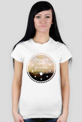 Dreaming about paradise - damski t-shirt