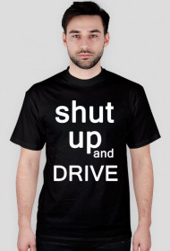 shut up and drive