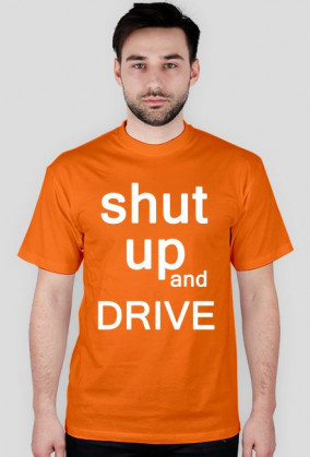 shut up and drive