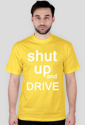 shut up and drive