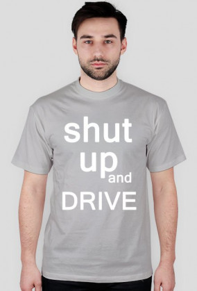 shut up and drive