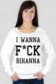 Bluza damska I WANNA F*CK RIHANNA biała/szara