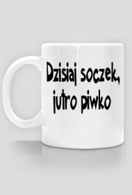 Dzisiaj soczek, jutro...