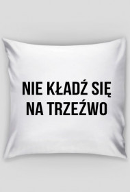 Nie kładź się...