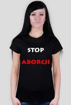 Stop Aborcji - Koszulka Damska