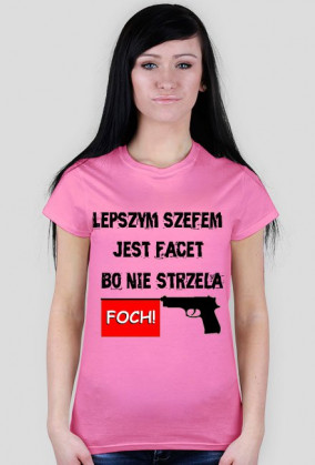 Koszulka Damska lepszym szefem jest facet