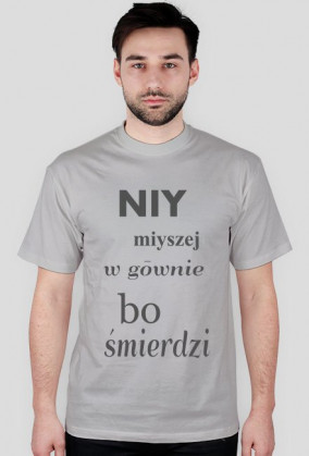 Koszulka Niy miyszej w gōwnie, bo śmierdzi