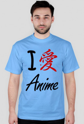 I love anime