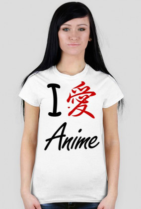 I love anime