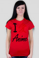 I love anime