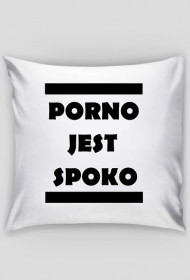 PORNO JEST SPOKO poduszka