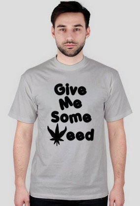Give me some weed