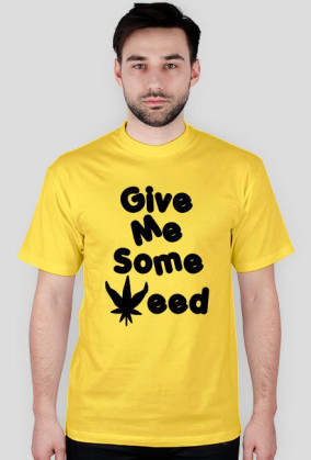 Give me some weed