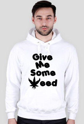Give me some weed