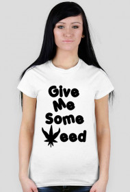 Give me some weed