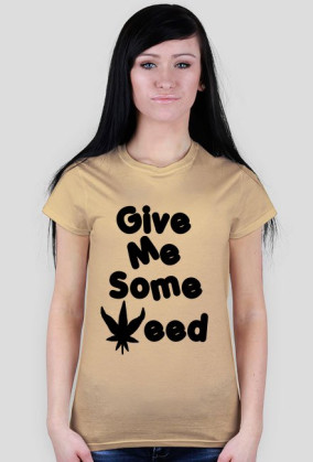 Give me some weed