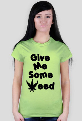 Give me some weed
