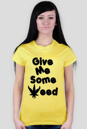 Give me some weed