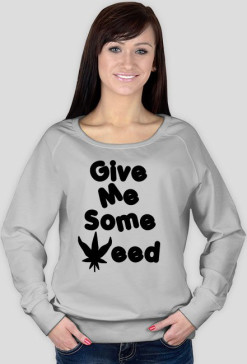 Give me some weed