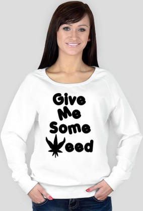 Give me some weed
