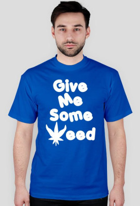Give me some weed