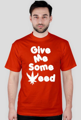 Give me some weed