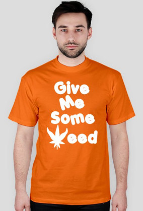 Give me some weed