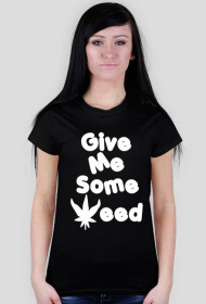 Give me some weed