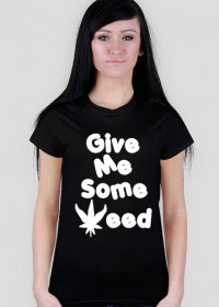 Give me some weed