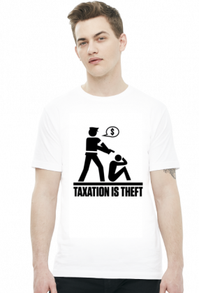 Taxation is theft - koszulka dwa kolory