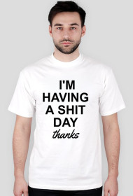 I'M HAVING A SH*T DAY