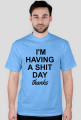 I'M HAVING A SH*T DAY