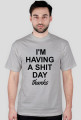 I'M HAVING A SH*T DAY