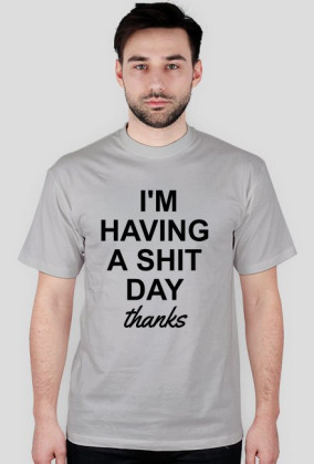 I'M HAVING A SH*T DAY