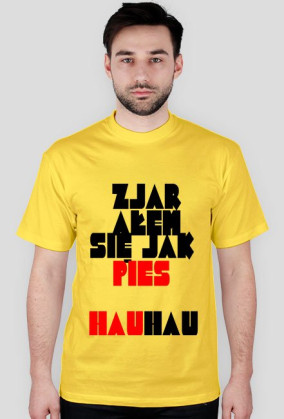 T-SHIRT ZJARAŁEM SIĘ JAK PIES men's