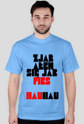 T-SHIRT ZJARAŁEM SIĘ JAK PIES men's