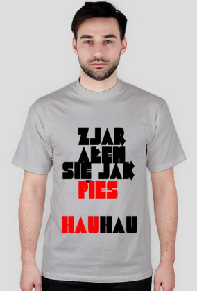 T-SHIRT ZJARAŁEM SIĘ JAK PIES men's