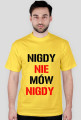 T-SHIRT NIGDY NIE MÓW NIGDY men's