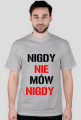 T-SHIRT NIGDY NIE MÓW NIGDY men's