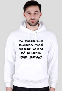 Ja pierdole kurwa mać (...) - Bluza