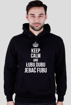 Keep Calm (..) Jebać Fubu - bluza